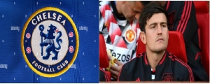 CHELSEA DREAM OF ACQUIRING  MAGUIRE